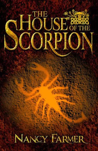 The House of the Scorpion (Matteo Alacran #1) by Nancy Farmer