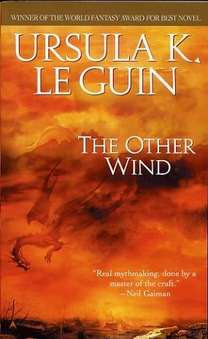 The Other Wind (Earthsea #6) by Ursula K. Le Guin