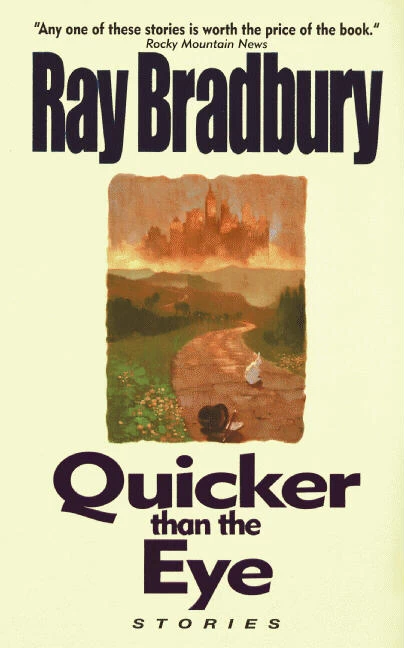Quicker Than the Eye by Ray Bradbury