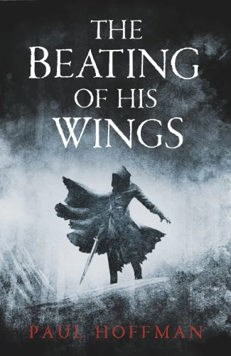 The Beating of His Wings (The Left Hand of God Trilogy #3) by Paul Hoffman