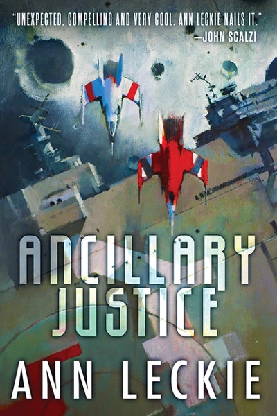Ancillary Justice (Imperial Radch #1) by Ann Leckie