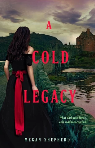 A Cold Legacy (The Madman's Daughter #3) by Megan Shepherd