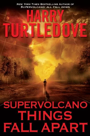 Supervolcano: Things Fall Apart (Supervolcano #3) by Harry Turtledove