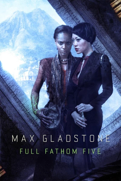 Full Fathom Five (Craft Sequence #3) by Max Gladstone