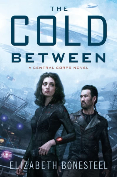 The Cold Between (Central Corps #1) by Elizabeth Bonesteel