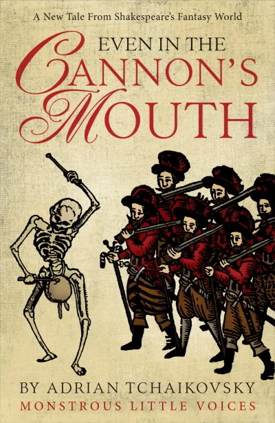Even in the Cannon's Mouth (Monstrous Little Voices #4) by Adrian Tchaikovsky
