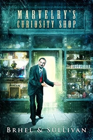 Marvelry's Curiosity Shop by John Brhel, J. Sullivan
