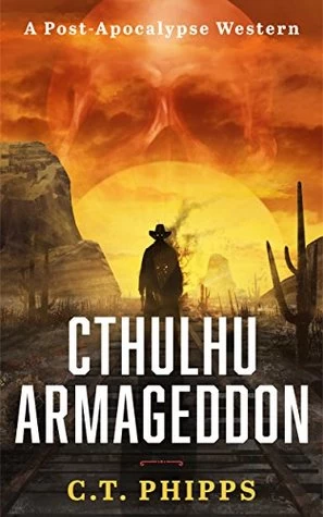 Cthulhu Armageddon (Cthulhu Armageddon #1) by C. T. Phipps