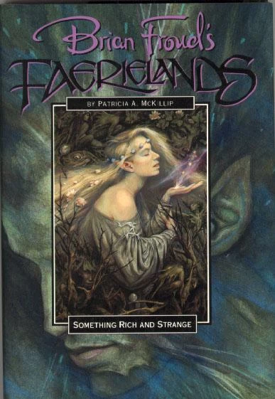 Something Rich and Strange (Brian Froud's Faerielands #2) by Patricia A. McKillip