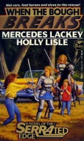When the Bough Breaks (The Serrated Edge #3) by Mercedes Lackey, Holly Lisle