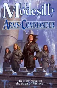 Arms-Commander (Saga of Recluce #16)