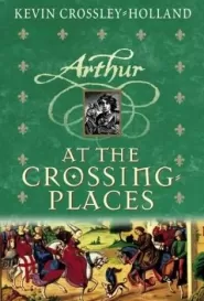 At the Crossing-Places (Arthur Trilogy #2)