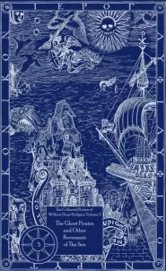 The Ghost Pirates and Other Revenants of the Sea (The Collected Fiction of William Hope Hodgson #3)