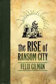 The Rise of Ransom City (The Half-Made World #2)