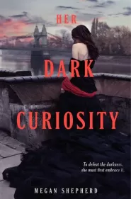 Her Dark Curiosity (The Madman's Daughter #2)
