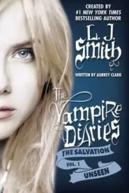 Unseen (The Vampire Diaries: The Salvation Trilogy #1)