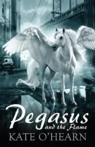 Pegasus and the Flame (Pegasus #1)
