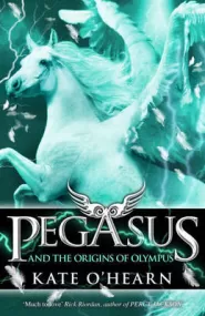 Pegasus and the Origins of Olympus (Pegasus #4)