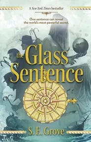 The Glass Sentence (Mapmakers #1)