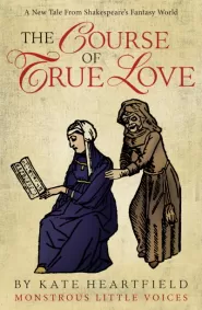 The Course of True Love (Monstrous Little Voices #2)