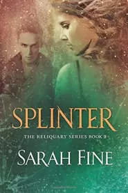 Splinter (Reliquary #2)