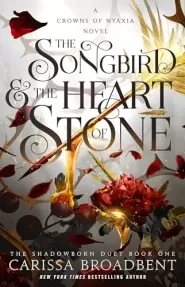 The Songbird & the Heart of Stone (Crowns of Nyaxia #3)