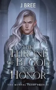 The Throne of Blood and Honor (The Mortal Fates #2)