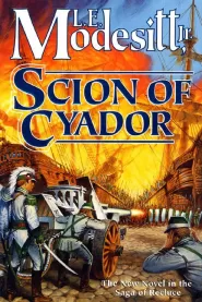 Scion of Cyador (Saga of Recluce #11)