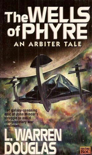 The Wells of Phyre (The Arbiter Tales #2) by L. Warren Douglas