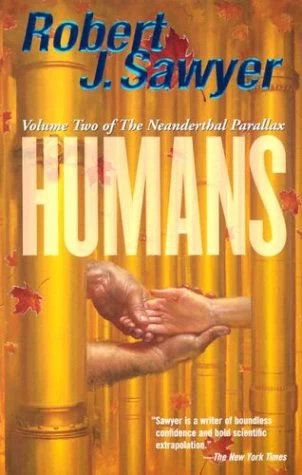 Humans (The Neanderthal Parallax #2) by Robert J. Sawyer