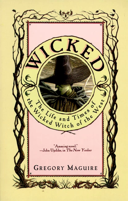 Wicked: The Life and Times of the Wicked Witch of the West (Wicked Years #1) by Gregory Maguire