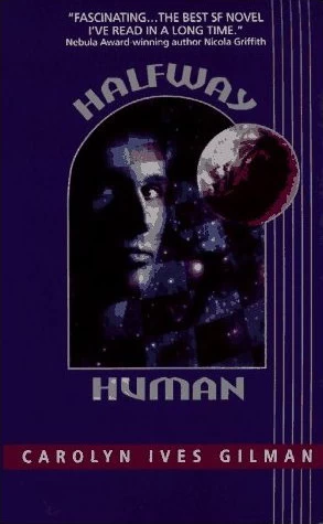 Halfway Human by Carolyn Ives Gilman