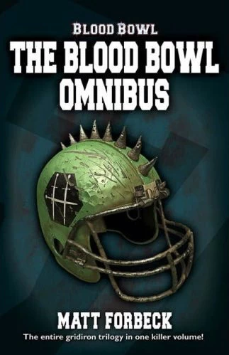The Blood Bowl Omnibus (Blood Bowl) by Matt Forbeck