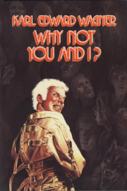 Why Not You and I? by Karl Edward Wagner