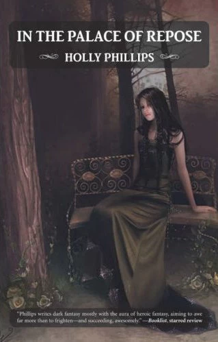 In the Palace of Repose by Holly Phillips