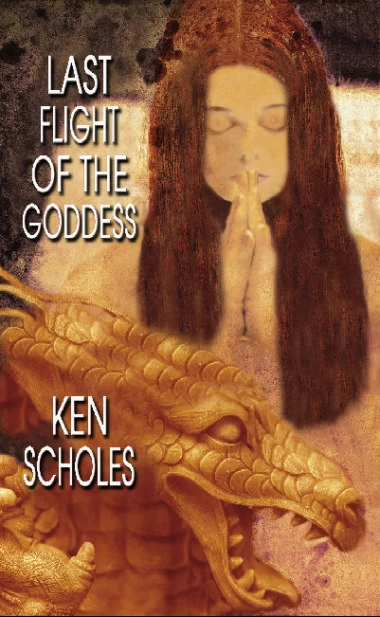 Last Flight of the Goddess by Ken Scholes