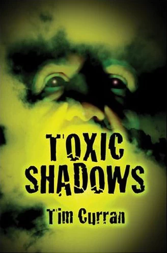 Toxic Shadows by Tim Curran