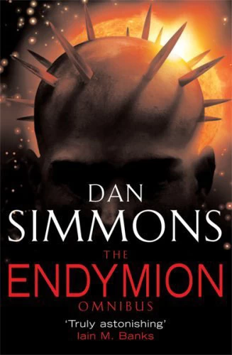 The Endymion Omnibus (Hyperion Cantos (omnibus editions) #2) by Dan Simmons