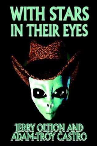 With Stars in Their Eyes by Adam-Troy Castro, Jerry Oltion