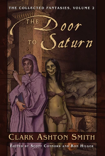 The Door to Saturn (The Collected Fantasies #2) by Clark Ashton Smith