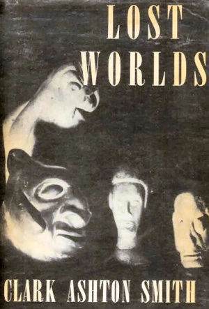 Lost Worlds by Clark Ashton Smith