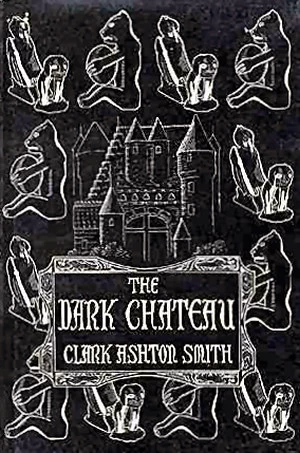 The Dark Chateau by Clark Ashton Smith