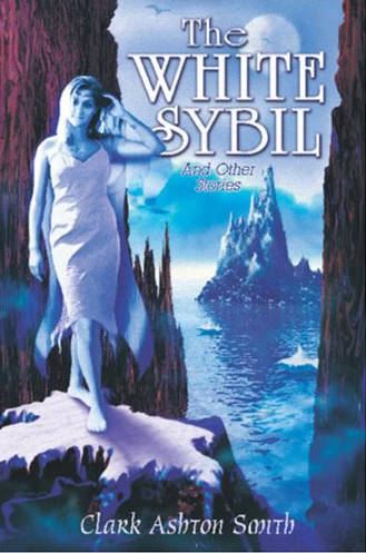 The White Sybil and Other Stories by Clark Ashton Smith