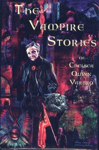 The Vampire Stories of Chelsea Quinn Yarbro (The Saint-Germain Cycle) by Chelsea Quinn Yarbro
