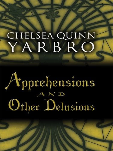 Apprehensions and Other Delusions by Chelsea Quinn Yarbro