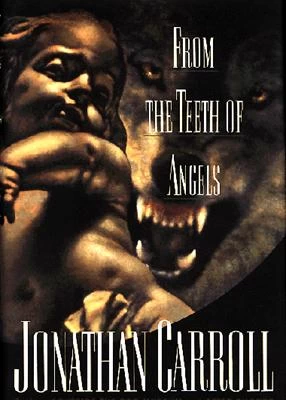 From the Teeth of Angels by Jonathan Carroll