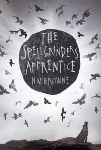 The Spellgrinder's Apprentice by N. M. Browne