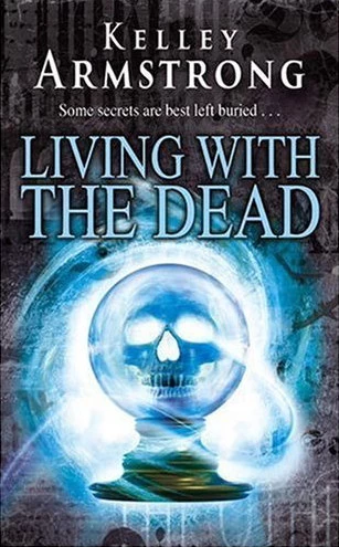 Living with the Dead (Women of the Otherworld #9) by Kelley Armstrong