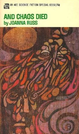 And Chaos Died by Joanna Russ