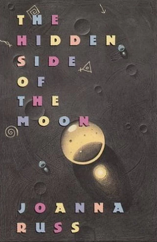 The Hidden Side of the Moon by Joanna Russ